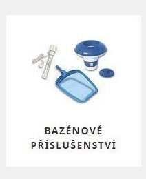 BAZÉNOVÉ PŘÍSLUŠENSTVÍ