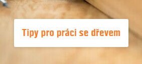 Tipy pro práci se dřevem