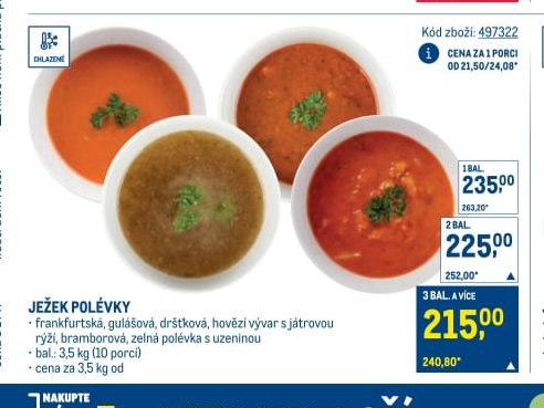 JEŽEK POLÉVKY (frankfurtská, gulášová, dršťková, hovězí vývar s játrovou rýží, bramborová, zelná polévka s uzeninou)