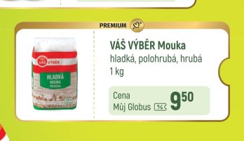 VÁŠ VÝBĚR Mouka hladká, polohrubá, hrubá