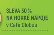SLEVA 30 % NA HORKÉ NÁPOJE v Café Globus